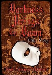 Darkness Brings the Dawn: Erik's Story