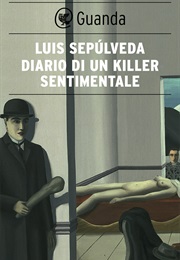 Diario Di Un Killer Sentimentale (Luis Sepulveda)