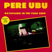 Pere Ubu - Datapanik in the Year Zero