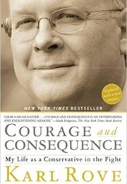 Courage and Consequence: My Life as a Conservative in the Fight (Karl Rove)
