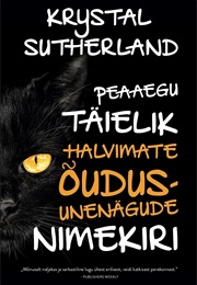 Peaaegu Täielik Halvimate Õudusunenägude Nimekiri (Krystal Sutherland)