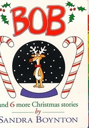 Bob and Six More Christmas Stories (Sandra Boynton)