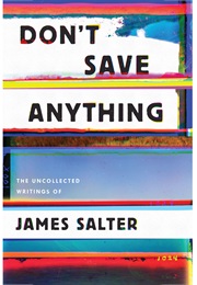 Don&#39;t Save Anything (James Salter)