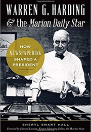 Warren G Harding and the Marion Daily Star (Sheryl Smart)