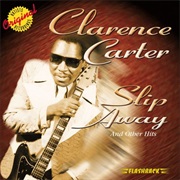 Clarence Carter - Slip Away