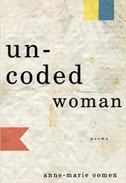 Un-Coded Woman (Anne-Marie Oomen)
