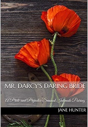 Mr. Darcy's Daring Bride: A Pride and Prejudice Sensual Intimate Pairing (Jane Hunter)