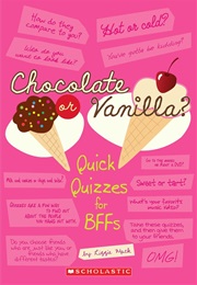Chocolate or Vanilla: Quick Quizzes for Bffs (Lizzie MacK)