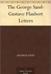 George Sand-Gustave Flaubert Letters (George Sand and Gustave Flaubert)