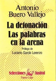 La Detonación / Las Palabras En La Arena (Antonio Buero Vallejo)