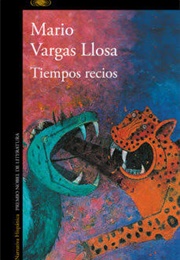 Tiempos Recios (Mario Vargas Llosa)