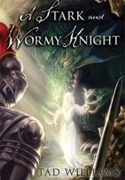 A Stark and Wormy Knight (Tad Williams)