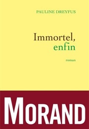Immortel, Enfin (Pauline Dreyfus)