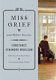 Miss Grief and Other Stories (Constance Fenimore Woolson)