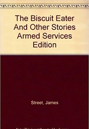 The Biscuit Eater and Other Stories (James Street)