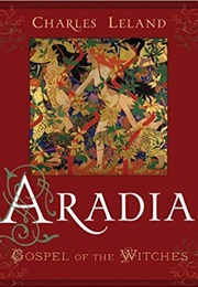Aradia or the Gospel of the Witches (Charles Godfrey Leland)