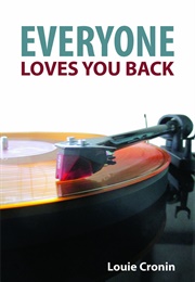 Everyone Loves You Back (Louie Cronin)