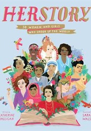 Herstory: 50 Women and Girls Who Shook Up the World (Katherine Halligan)