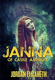 Janna of Castle Ambrose (Jordan Elizabeth)