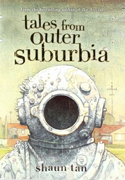 Tales From Outer Suburbia (Shaun Tan)