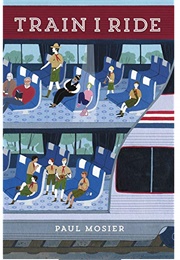 Train I Ride (Paul Mosier)