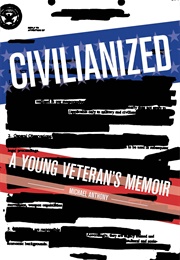 Civilianized: A Young Veteran's Memoir (Michael Anthony)