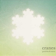 Cranes — Particles &amp; Waves