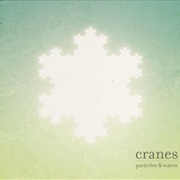 Cranes — Particles & Waves