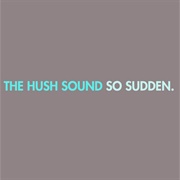 The Hush Sound - So Sudden