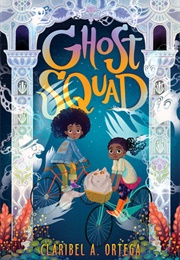 Ghost Squad (Claribel A. Ortega)