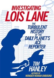 Investigating Lois Lane (Tim Hanley)