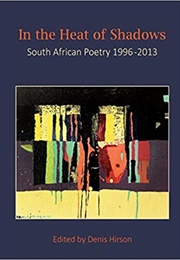 In the Heart of Shadows: South African Poetry 1996-2013 (Denis Hirson)