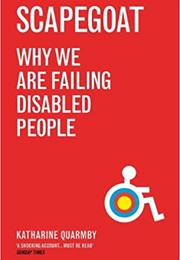 Scapegoat; Why We Are Failing Disabled People (Katherine Quarmby)