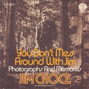 You Don't Mess Around With Jim, Jim Croce