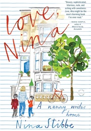 Love, Nina: A Nanny Writes Home (Nina Stibbe)