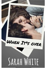 When It's Over (Sarah White)
