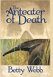 The Anteater of Death (Betty Webb)