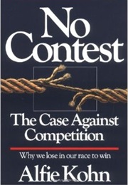 No Contest: The Case Against Competition (Alfie Kohn)