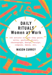 Daily Rituals: Women at Work (Mason Currey)