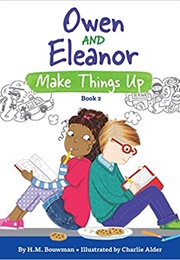 Owen and Eleanor Make Things Up (H. M. Bouwman)