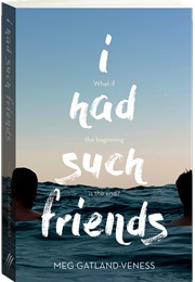 I Had Such Friends (Meg Gatland-Veness)