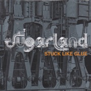 Stuck Like Glue - Sugarland