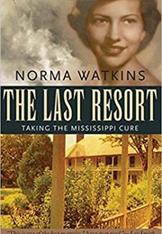 The Last Resort: Taking the Mississippi Cure (Norma Watkins)