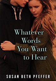 Whatever Words You Want to Hear (Susan Beth Pfeffer)