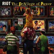 Riot - The Privilege of Power