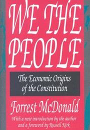 We the People: The Economic Origins of the Constitution