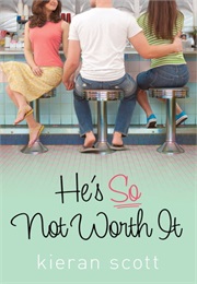 He's So Not Worth It (Kieran Scott)