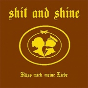 Shit and Shine ‎– Küss Mich, Meine Liebe (2008)
