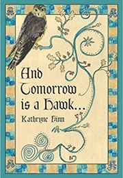 And Tomorrow Is a Hawk (Kathryne Finn)