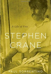 Stephen Crane: A Life of Fire (Paul Sorrentino)